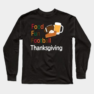 Thanksgiving Food Fun and Football Long Sleeve T-Shirt